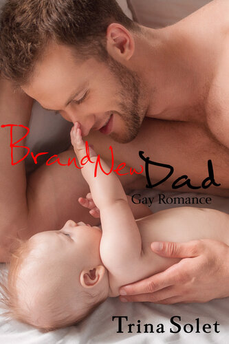Brand New Dad Gay Romance Trina Solet