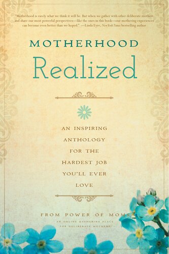 Motherhood Realized An Inspiring Anthology For The Hardest Job Youll Ever Love Power Of Moms