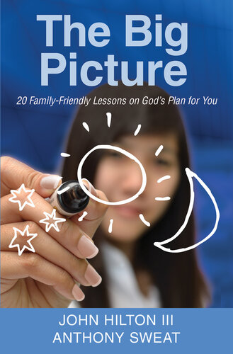 The Big Picture 20 Familyfriendly Lessons On Gods Plan For You Anthony Sweat John Hilton Iii
