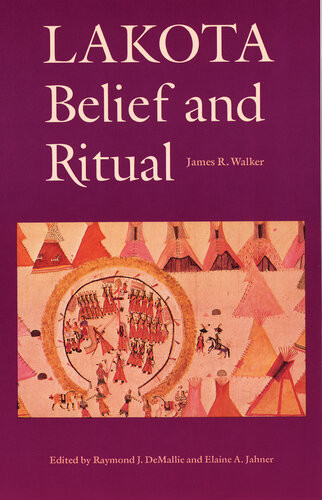 Lakota Belief And Ritual James R Walker