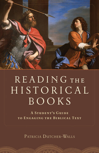 Reading The Historical Books A Students Guide To Engaging The Biblical Text Patricia Dutcherwalls