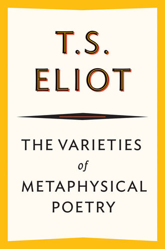 The Varieties Of Metaphysical Poetry T S Eliot