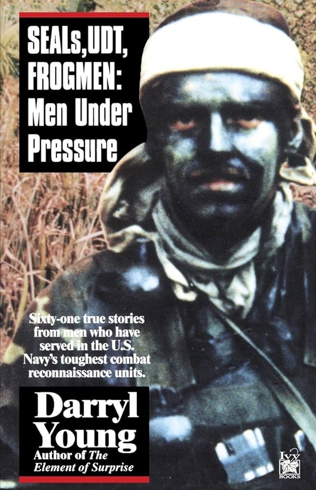 Seals Udt Frogmen Men Under Pressure Darryl Young