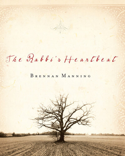 The Rabbis Heartbeat Brennan Manning