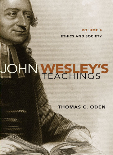 John Wesleys Teachings Volume 4 Ethics And Society Thomas C Oden
