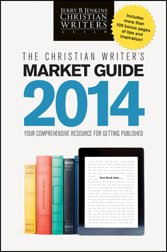 The Christian Writers Market Guide 2014 Your Comprehensive Resource For Getting Published Jerry B Jenkins