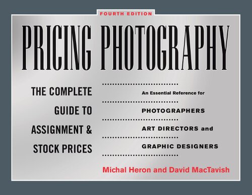 Pricing Photography The Complete Guide To Assignment And Stock Prices Michal Heron David Mactavish