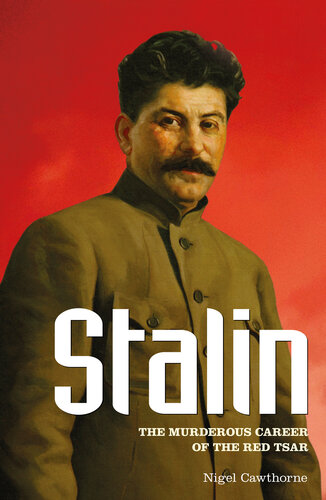 Stalin The Murderous Career Of The Red Tsar Nigel Cawthorne