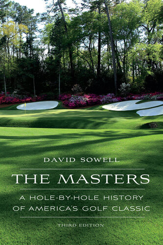 The Masters A Holebyhole History Of Americas Golf Classic 3rd Edition David Sowell