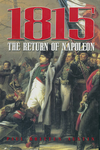 1815 The Return Of Napoleon Paul Britten Austin