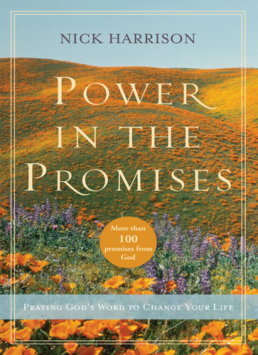 Power In The Promises Praying Gods Word To Change Your Life Nick Harrison