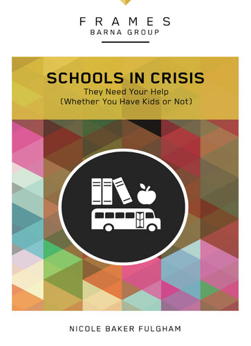 Schools In Crisis They Need Your Help Whether You Have Kids Or Not Barna Group Nicole Baker Fulgham