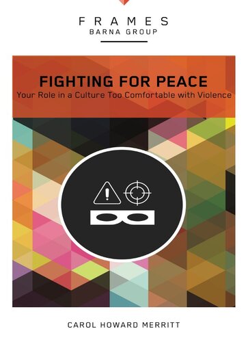 Fighting For Peace Your Role In A Culture Too Comfortable With Violence Barna Group Carol Howard Merritt