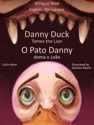 Danny Duck Tames The Lion O Pato Danny Doma O Leo Bilingual Book Englishportuguese Learn Portuguese Collection Colin Hann