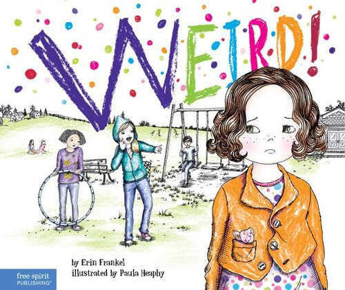 Weird A Story About Dealing With Bullying In Schools 1st Edition Erin Frankel