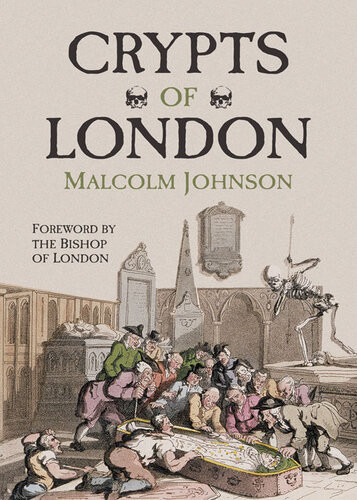Crypts Of London Past And Present Malcolm Johnson Richard Londin