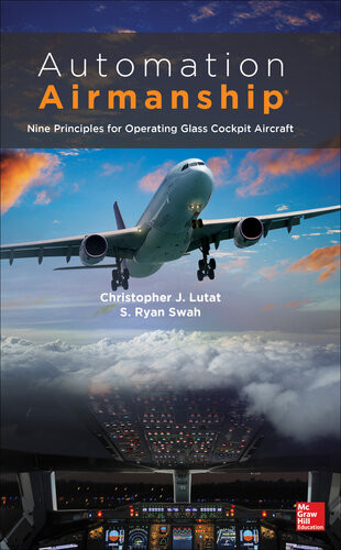 Automation Airmanship Nine Principles For Operating Glass Cockpit Aircraft 1st Edition Christopher Lutat And S Ryan Swah