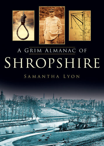 A Grim Almanac Of Shropshire Samantha Lyon
