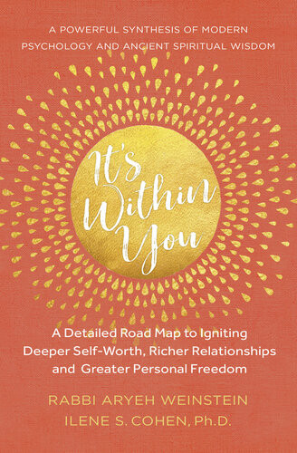 Its Within You A Detailed Road Map To Igniting Deeper Selfworth Richer Relationships And Greater Personal Freedom Ilene S Cohen