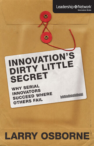 Innovations Dirty Little Secret Larry Osborne