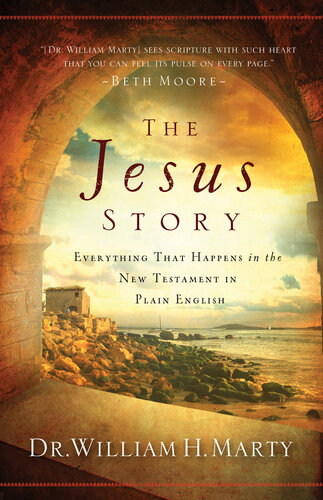 The Jesus Story Everything That Happens In The New Testament In Plain English Dr William H Marty