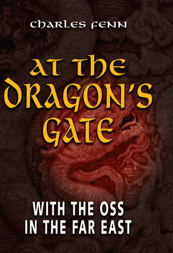 At The Dragons Gate With The Oss In The Far East Charles Fenn