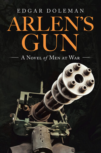Arlens Gun A Novel Of Men At War Edgar Doleman