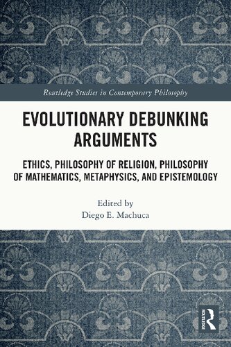 Evolutionary Debunking Arguments Routledge Studies In Contemporary Philosophy 1st Edition Diego E Machuca Editor