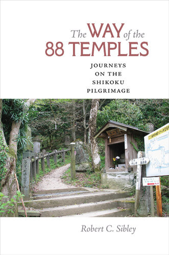 The Way Of The 88 Temples Journeys On The Shikoku Pilgrimage Robert C Sibley