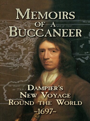 Memoirs Of A Buccaneer Dampiers New Voyage Round The World 1697 William Dampier