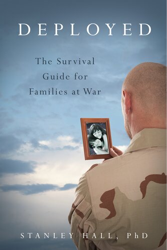 Deployed The Survival Guide For Families At War Stanley Hall