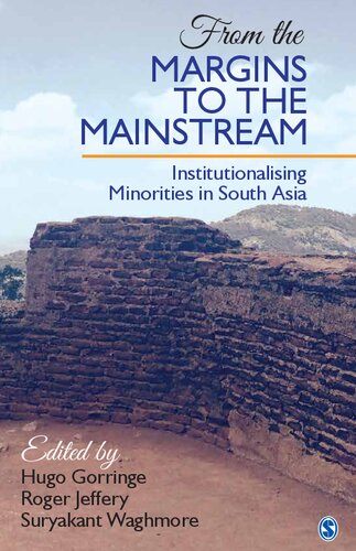 From The Margins To The Mainstream Institutionalising Minorities In South Asia 1st Edition Hugo Gorringe Editor