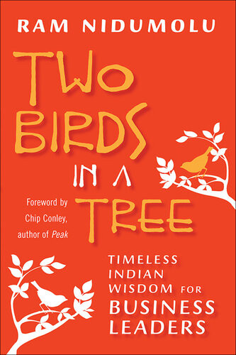 Two Birds In A Tree Timeless Indian Wisdom For Business Leaders Ram Nidumolu