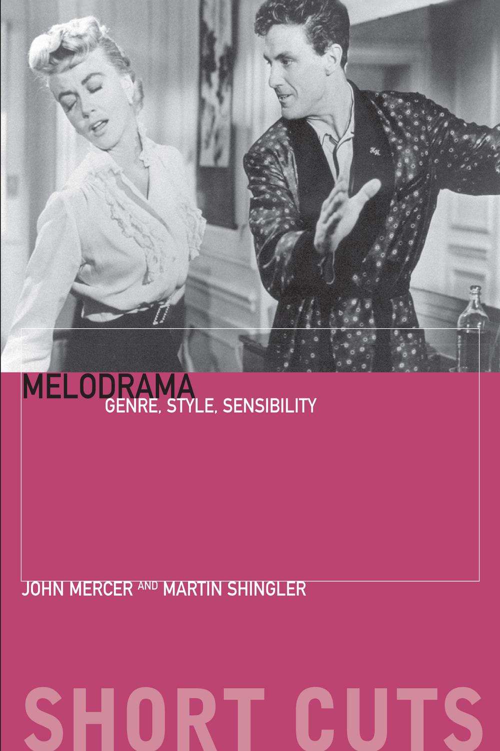 Melodrama Genre Style Sensibility 2nd Edition John Mercer Martin Shingler