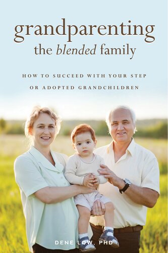 Grandparenting The Blended Family How To Succeed With Your Step Or Adopted Grandchildren Dene Low