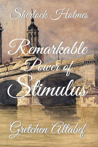 Sherlock Holmes Remarkable Power Of Stimulus Gretchen Altabef