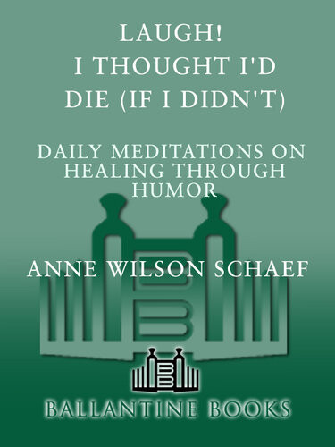 Laugh I Thought Id Die If I Didnt Anne Wilson Schaef