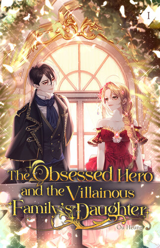 The Obsessed Hero And The Villainous Familys Daughter Volume I Light Novel Ou Heung