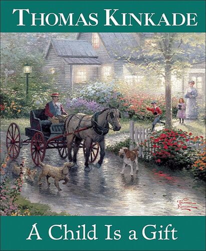A Child Is A Gift Thomas Kinkade