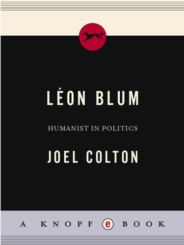 Leon Blum Humanist In Politics Joel Colton