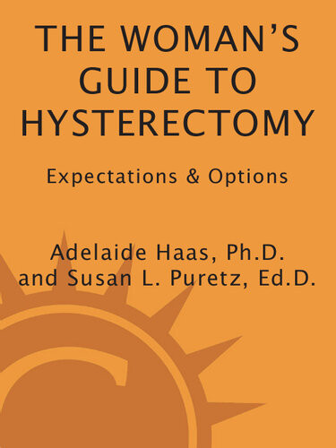 The Womans Guide To Hysterectomy Expectations And Options Adelaide Haas Susan L Puretz