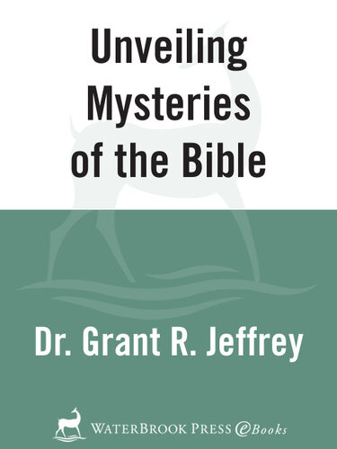 Unveiling Mysteries Of The Bible Grant R Jeffrey