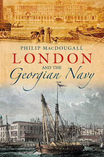 London And The Georgian Navy Philip Macdougall