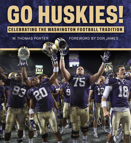 Go Huskies Celebrating The Washington Football Tradition W Thomas Porter