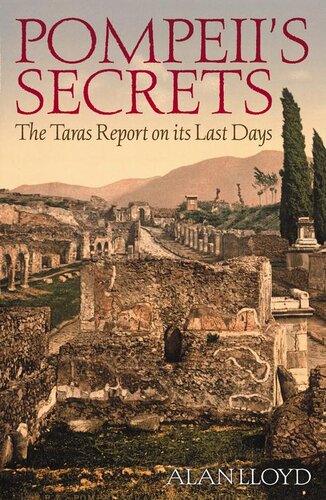 Pompeiis Secrets The Taras Report On Its Last Days Alan Lloyd