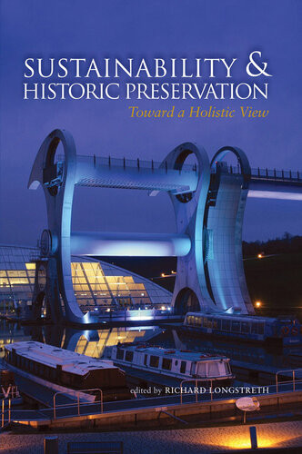 Sustainability Historic Preservation Toward A Holistic View Richard Longstreth