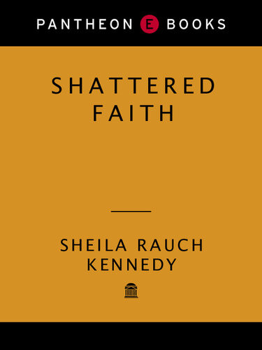 Shattered Faith A Womans Struggle To Stop The Catholic Church From Annuling Her Marriage Sheila Rauch Kennedy