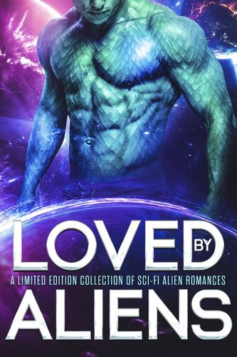 Loved By Aliens A Limited Edition Collection Of Scifi Alien Romances Grace Goodwin Se Smith Becca Brayden Demelza Carlton Skye Mackinnon Nancey Cummings Kate Rudolph Lea Kirk Debbie Cassidy