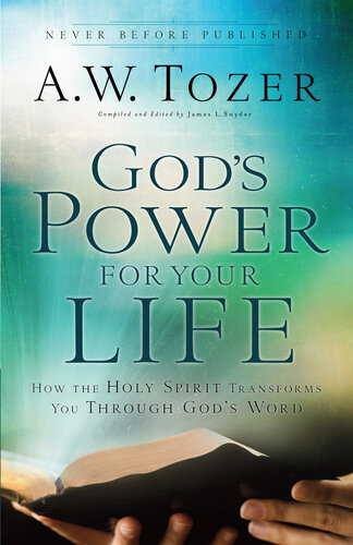 Gods Power For Your Life How The Holy Spirit Transforms You Through Gods Word Aw Tozer