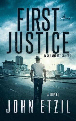 First Justice Vigilante Justice Thriller Series With Jack Lamburt 1 John Etzil
